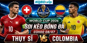 Soi Kèo Thụy Sĩ Vs Colombia 03h00 08_07 - World Cup 2026